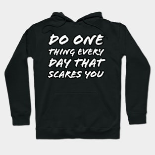 Do One Thing Everyday That Scares You Hoodie